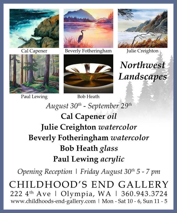 Northwest Landscapes show at Childhood's End Gallery, Aug 30th - Sept 29th 2019